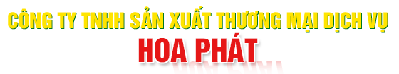 CÔNG TY TNHH SX-TM-DV HOA PHÁT